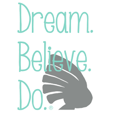 Dream. Believe. Do.