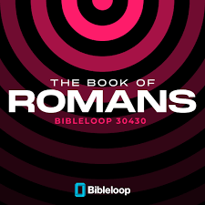 The Romans Bibleloop in 30 Days