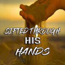 Sifted Through His Hands