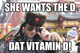 she wants the d dat vitamin d! - Ladies-Man Gentile - quickmeme via Relatably.com