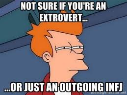 not sure if you&#39;re an extrovert... ...Or just an outgoing INFJ ... via Relatably.com