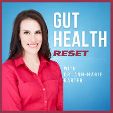 Gut Health Reset with Dr. Ann-Marie Barter