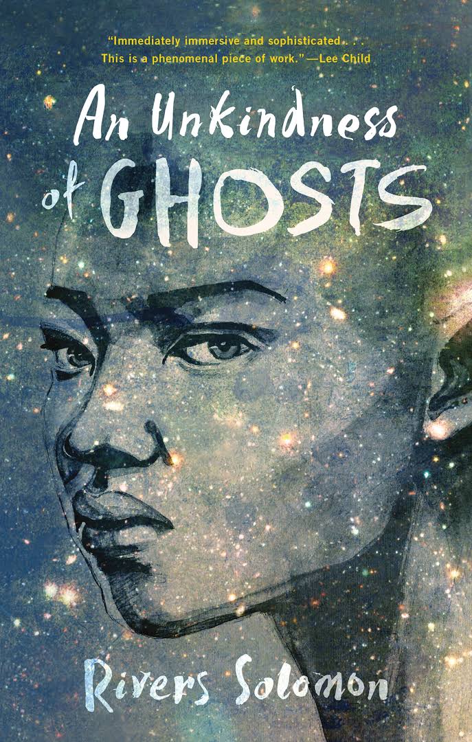 Cover for Rivers Solomon's An Unkindness of Ghosts. An illustration of a perturbed Black figure looks out at the reader. The figure is transluscent with stars shining through their face and covering the rest of the background. The figure is bald.