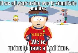 Overly simplistic memes - quickmeme via Relatably.com