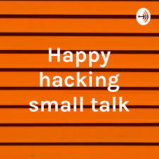 Happy hacking small talk