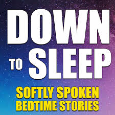 Down To Sleep - Kids Bedtime Stories