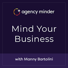 Agency Minder Mind Your Business Podcast