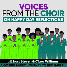 Voices From the Choir: Oh Happy Day Reflections