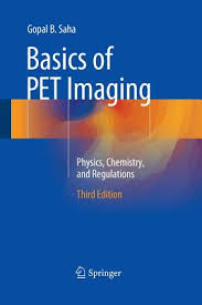 Basics of PET Imaging: Physics, Chemistry, and Regulations ...