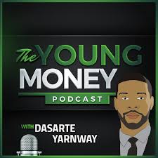 Young Money Podcast with Dasarte Yarnway