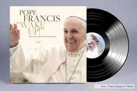Resultado de imagem para cd wake up do papa francisco
