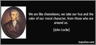 We are like chameleons, we take our hue and the color of our moral ... via Relatably.com