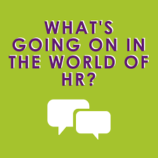 What's going on in the world of HR?