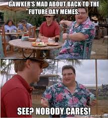 Gawker&#39;s mad about Back to the Future Day memes. See? Nobody cares ... via Relatably.com