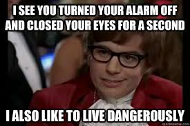 I see you turned your alarm off and closed your eyes for a second ... via Relatably.com