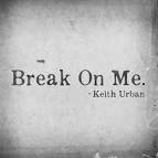 Break on Me