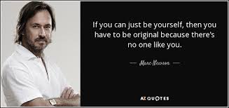 Marc Newson quote: If you can just be yourself, then you have to... via Relatably.com