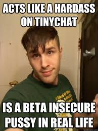 Insecure Alpha Male memes | quickmeme via Relatably.com