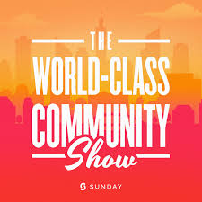 The World-Class Community Show