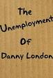The Unemployment of Danny London