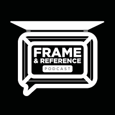 Frame & Reference Podcast