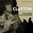 The Ultimate Hits: The Master Plays the Blues