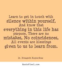 Quote about life - Learn to get in touch with silence within ... via Relatably.com
