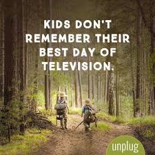 Kids don&#39;t remember their best day of television. #quote #unplug ... via Relatably.com