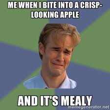 Me when I bite into a crisp-looking apple and it&#39;s mealy - Sad ... via Relatably.com