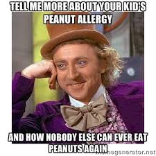 Tell me more about your kid&#39;s peanut allergy And how nobody else ... via Relatably.com