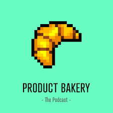 The Product Bakery Podcast