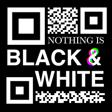 Nothing is Black & White