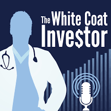 White Coat Investor Podcast