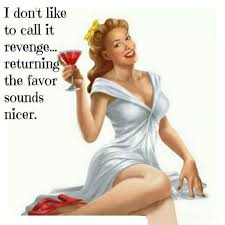 Revenge... I&#39;m just returning the favor, sweetie. #sassy #retro ... via Relatably.com