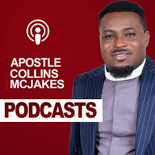 Apostle Collins Mcjakes' Podcast