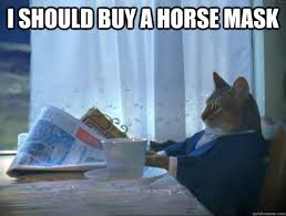 I Should buy a horse mask - morning realization newspaper cat meme ... via Relatably.com