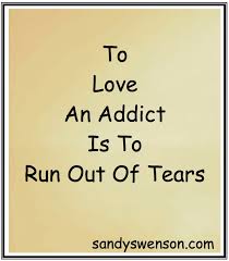 Image result for quotes about addiction and loved ones