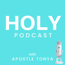 Holy Podcast with Apostle Tonya