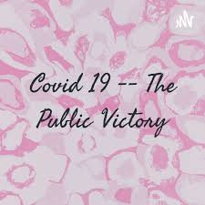 Covid 19 -- The Public Victory