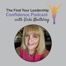 The Find Your Leadership Confidence Podcast with Victoria Noethling