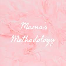 Mama's Methodology