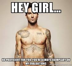 Hey girl... No proficient for you, you&#39;re always exemplary on my ... via Relatably.com