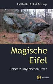 Judith Mies, Kurt Derungs: Magische Eifel - Reisen zu mythischen Orte - Judith-Mies-Kurt-Derungs-Magische-Eifel-Reisen-zu-mythischen-Orten