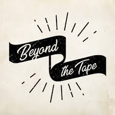 Beyond The Tape Podcast