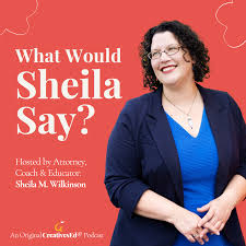 What Would Sheila Say? // Teaching Licensed + Certified Professionals How to Start and Run a Business with Clarity, Confidence, and Courage (An Original CreativesEd® Podcast)
