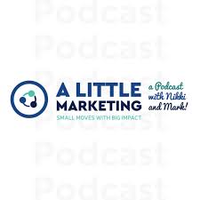 A Little Marketing: A Podcast with Nikki and Mark