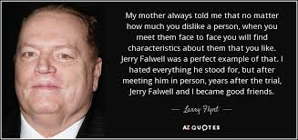Larry Flynt quote: My mother always told me that no matter how much... via Relatably.com