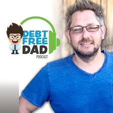 The Debt Free Dad Podcast