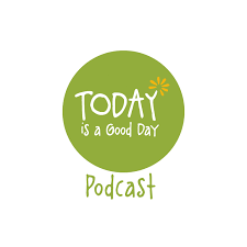 TODAY is a Good Day Podcast