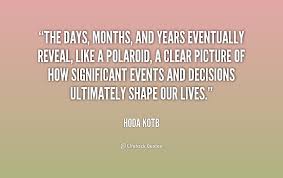 The days, months, and years eventually reveal, like a Polaroid, a ... via Relatably.com